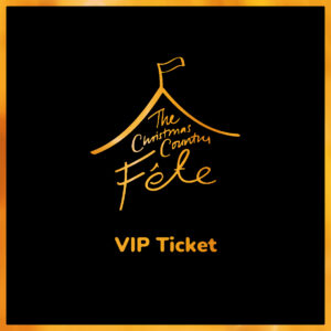 The Christmas Country Fete VIP Ticket